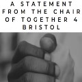 A Statement From The Chair of Together 4 Bristol