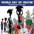 Fri 6 Mar - World Day of Prayer