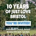 Mon 27 Apr - Just Love Bristol 10th Anniversary Celebration